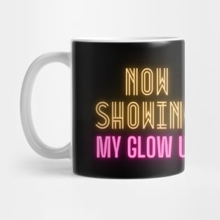 Now Showing My Glow Up Mug